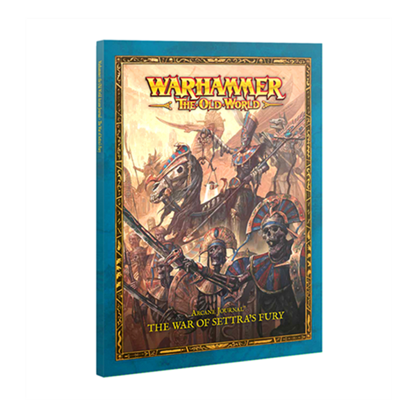 Games Workshop 07-15 ARCANE JOURNAL: THE WAR OF SETTRAS FURY